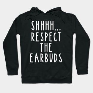 Shhhh Respect the Earbuds Funny Fitness Hoodie